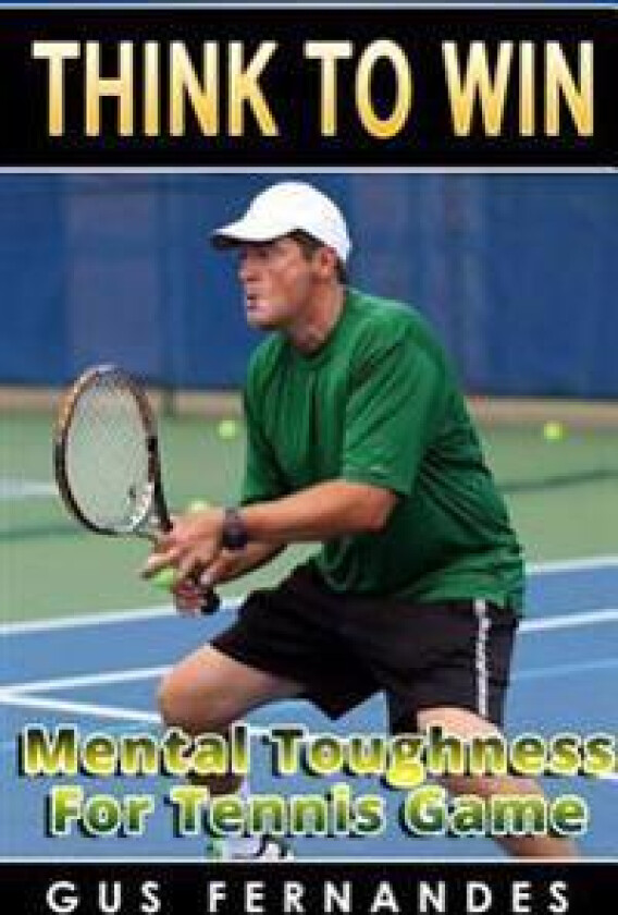 Think to Win : Mental Toughness for Tennis Game