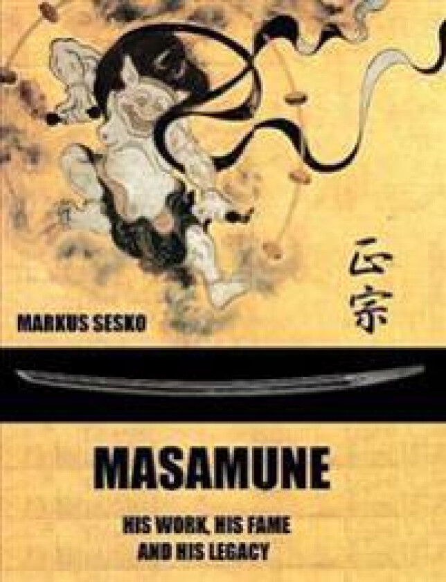 Masamune - His Work, His Fame and His Legacy (PB)