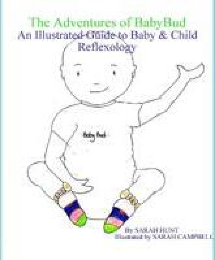 The Adventures of BabyBud - An Illustrated Guide to Baby & Child Reflexology
