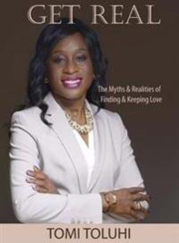 Get Real: the Myths and Realities of Finding and Keeping Love