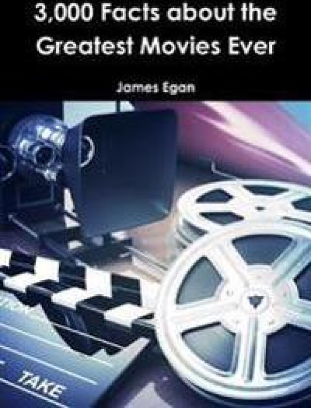 3000 Facts About the Greatest Movies Ever
