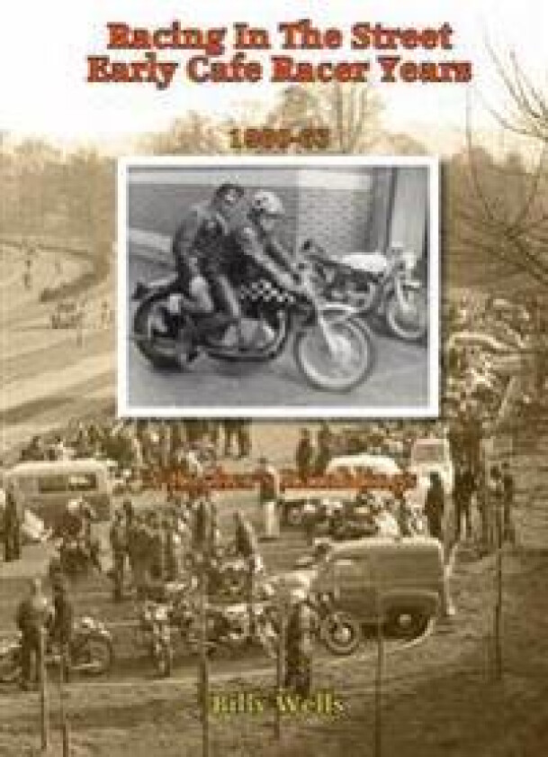 Racing in the Street. Early Cafe Racer Years