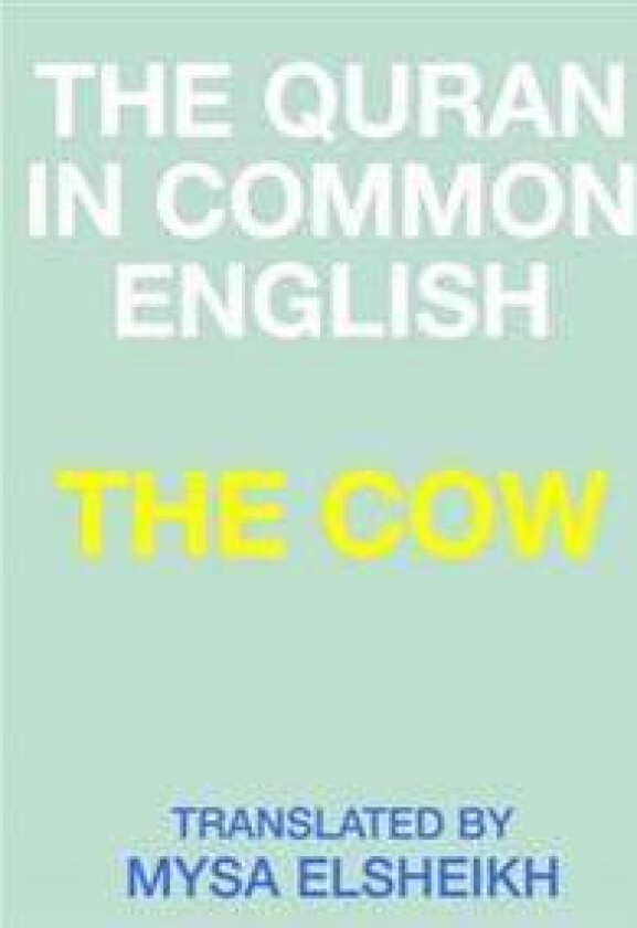 THE Cow: the Quran in Common English