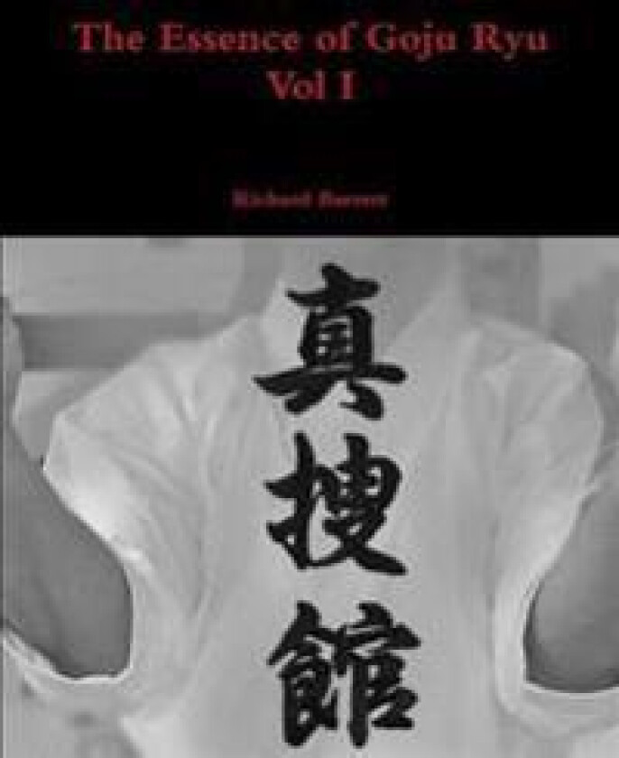 The Essence of Goju Ryu - Vol I