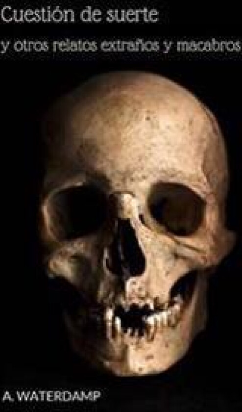 Cuestion De Suerte y Otros Relatos Extranos y Macabros