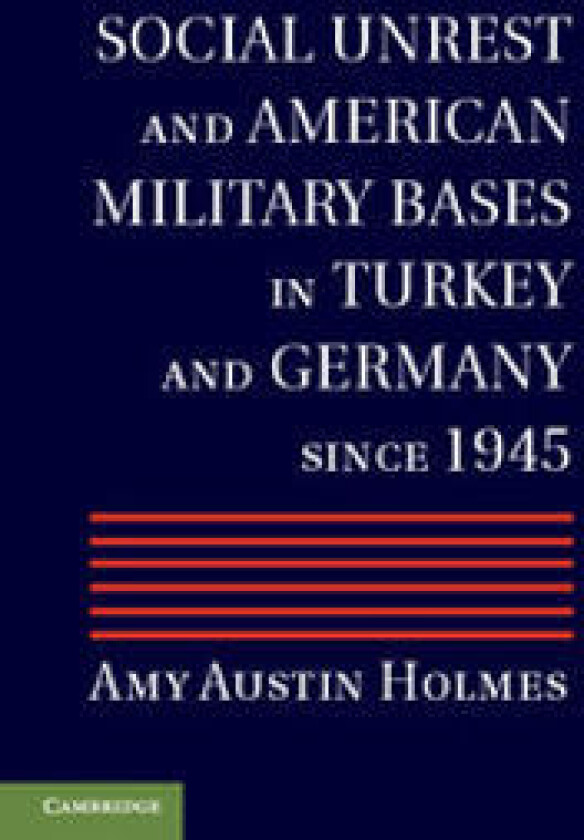 Social Unrest and American Military Bases in Turkey and Germany since 1945