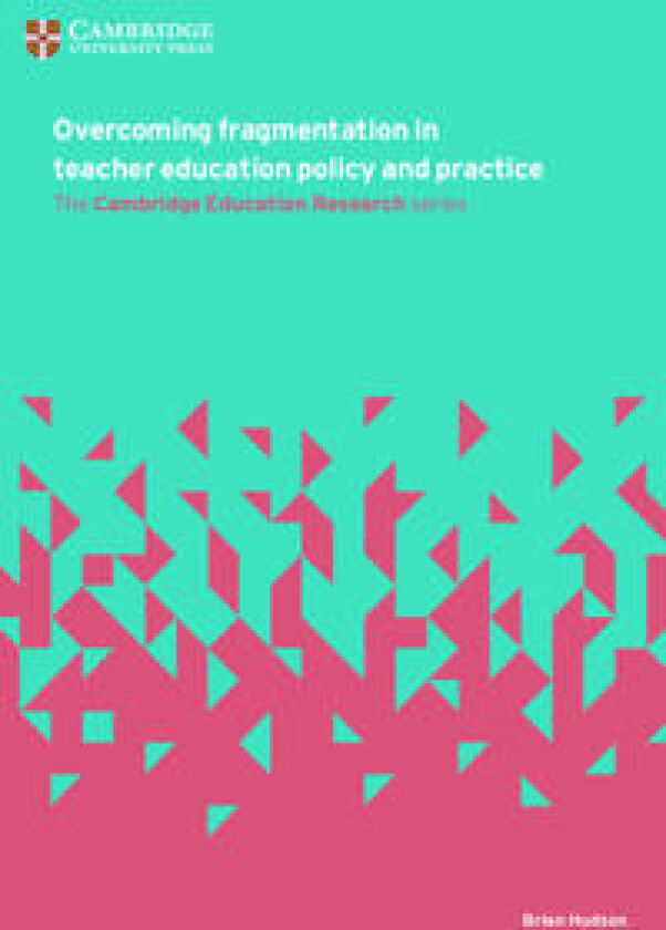 Overcoming Fragmentation in Teacher Education Policy and Practice
