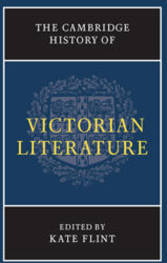 The Cambridge History of Victorian Literature