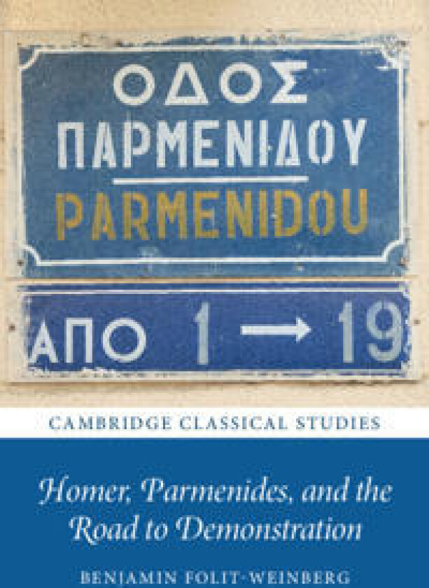 Homer, Parmenides, and the Road to Demonstration