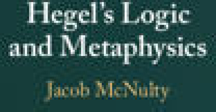 Hegel's Logic and Metaphysics
