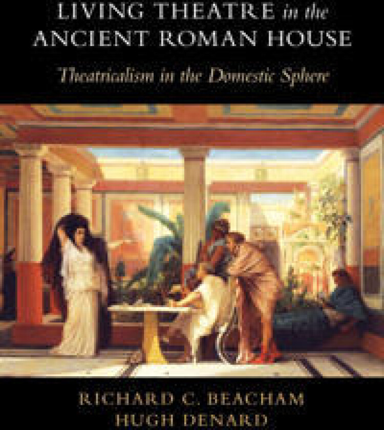 Living Theatre in the Ancient Roman House