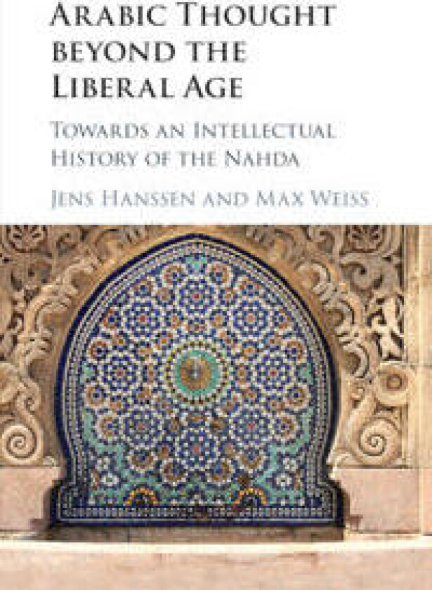 Arabic Thought beyond the Liberal Age