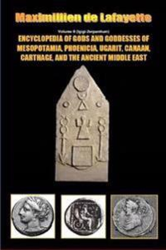 Encyclopedia of Gods and Goddesses of Mesopotamia Phoenicia, Ugarit, Canaan, Carthage, and the Ancient Middle East. V.II