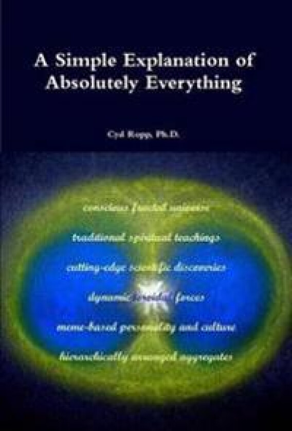 A Simple Explanation of Absolutely Everything