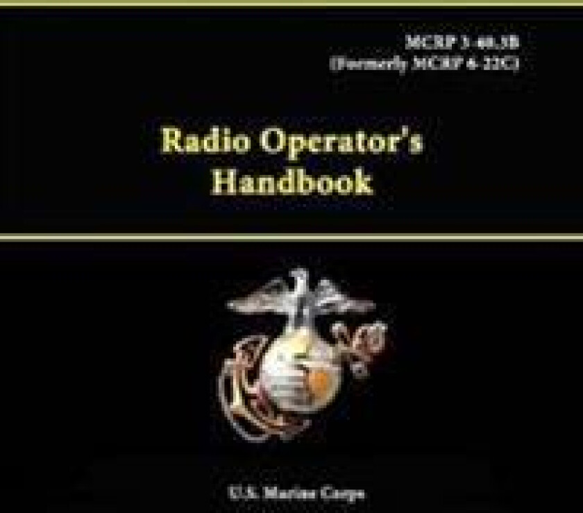 Radio Operator's Handbook - Mcrp 3-40.3b (Formerly Mcrp 6-22c)