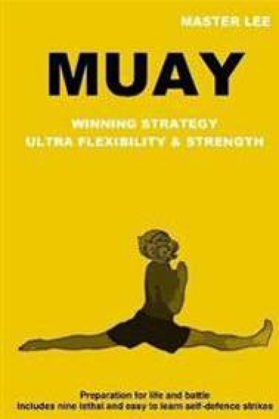 Muay: Winning Strategy - Ultra Flexibility & Strength