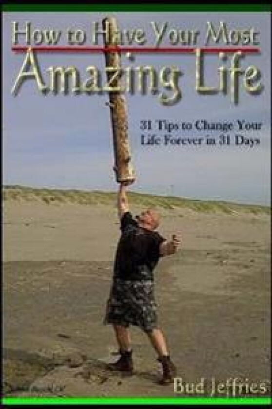 How to Have Your Most Amazing Life