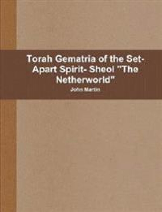Torah Gematria of the Set-Apart Spirit- Sheol 'the Netherworld'