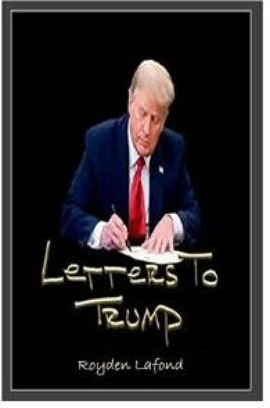 Letters to Trump (Updated Revision and Analysis)
