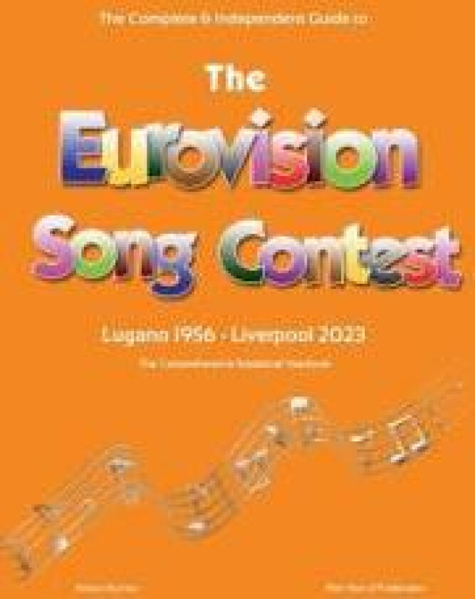 The Complete & Independent Guide to the Eurovision Song Contest 2023