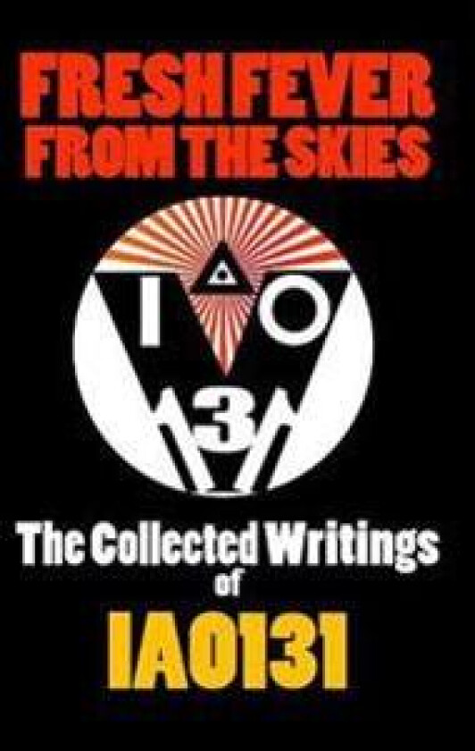 Fresh Fever from the Skies: the Collected Writings of Iao131