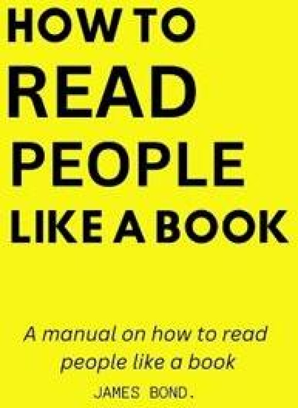 A Manual On How To Read People Like A Book.