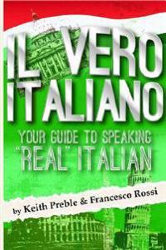 Il Vero Italiano: Your Guide to Speaking 'Real' Italian