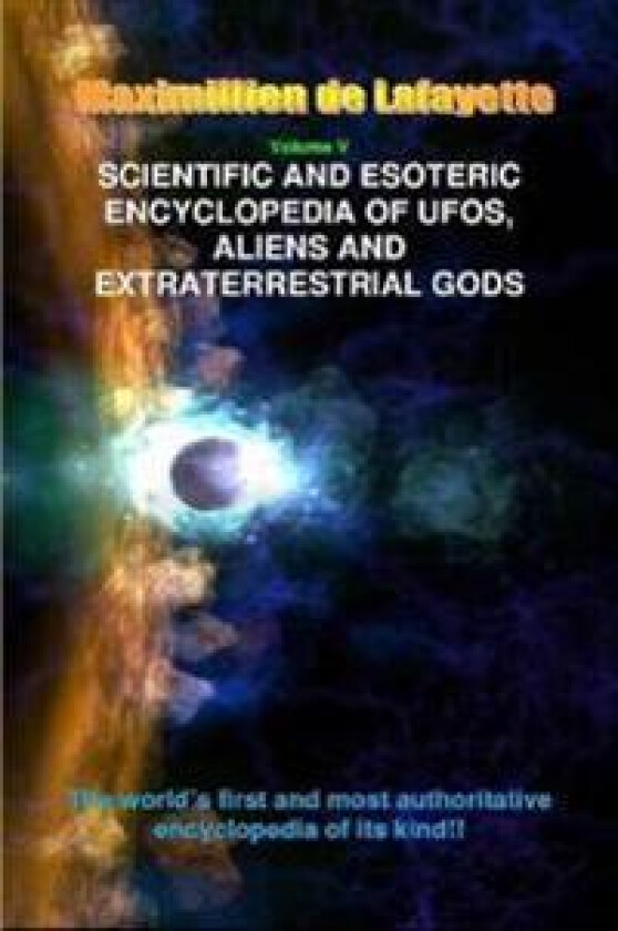 Scientific and Esoteric Encyclopedia of Ufos, Aliens and Extraterrestrial Gods