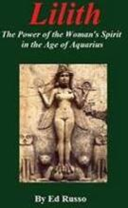 Lilith: the Power of the Woman's Spirit in the Age of Aquarius
