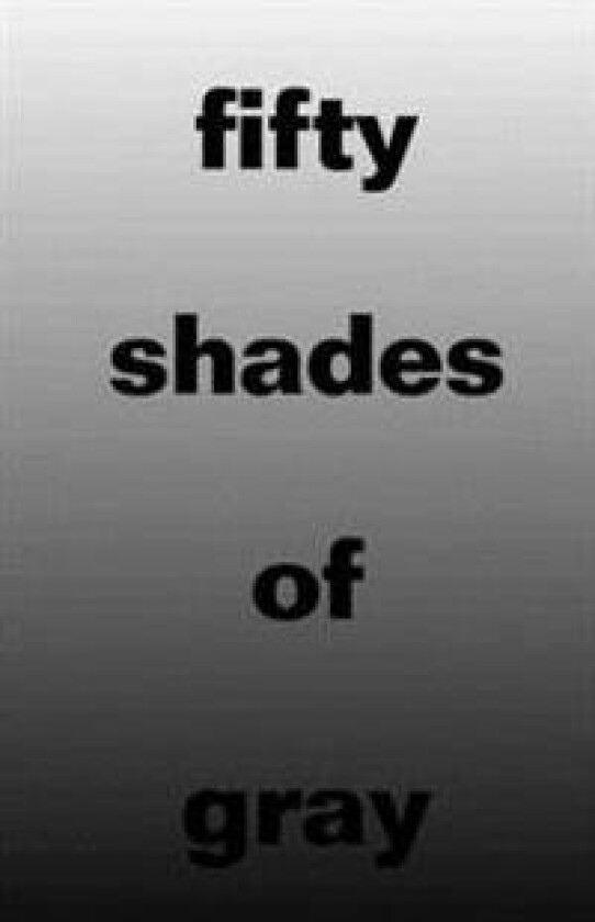50 Shades of Gray