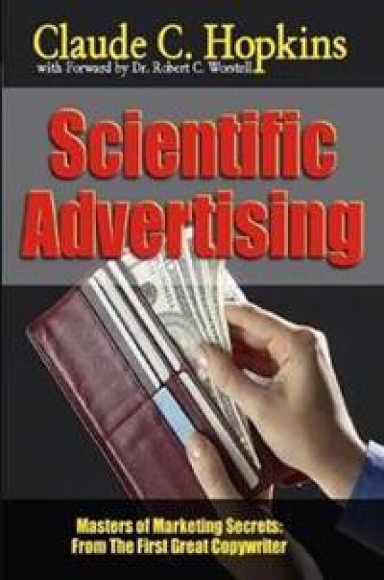 Scientific Advertising - Masters of Marketing Secrets: from the First Great Copywriter