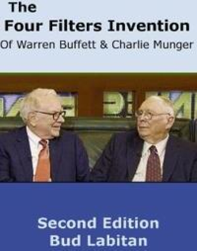 The Four Filters Invention of Warren Buffett and Charlie Munger ( Second Edition )