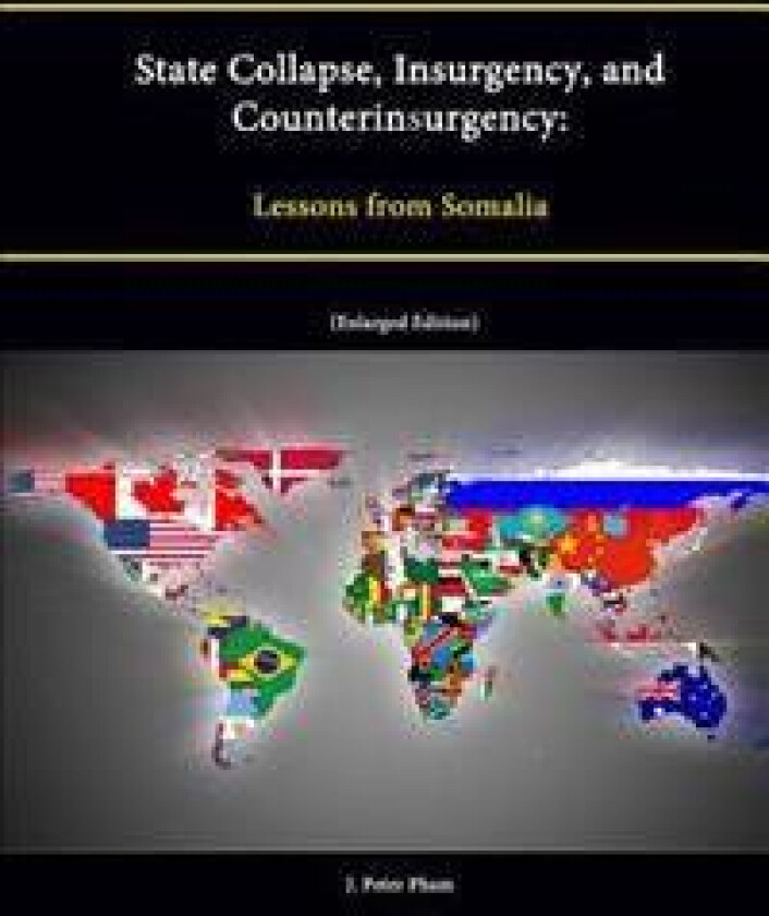 State Collapse, Insurgency, and Counterinsurgency: Lessons from Somalia (Enlarged Edition)