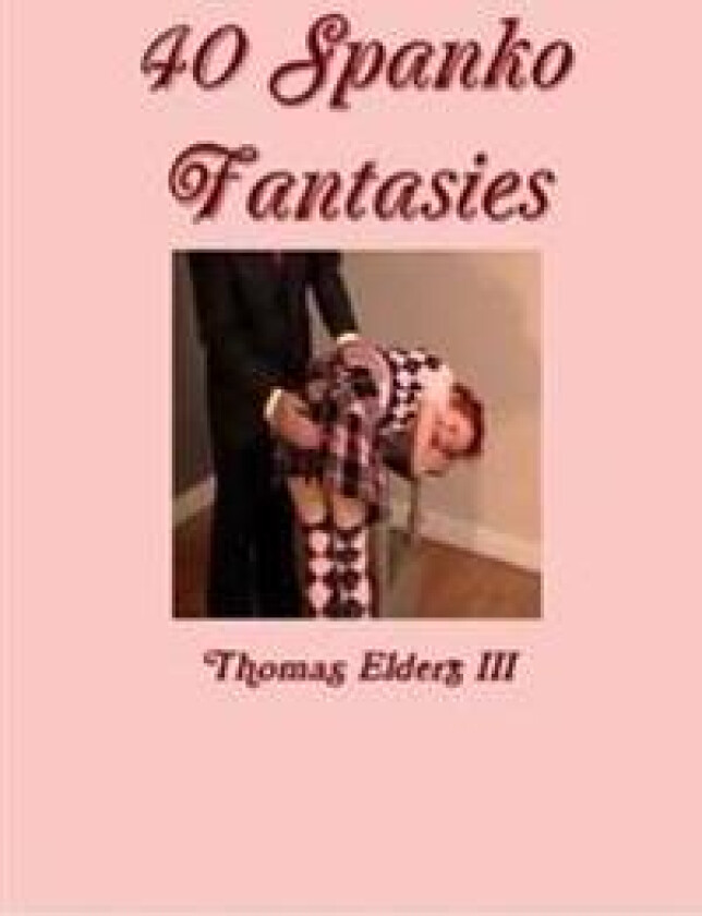 40 Spanko Fantasies