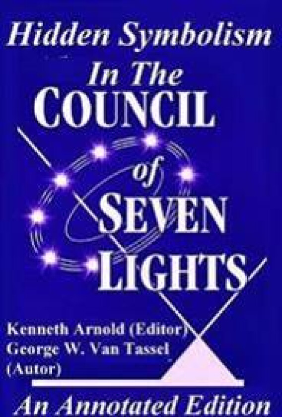 Hidden Symbolism In The COUNCIL OF THE SEVEN LIGHTS An Annotated Edition