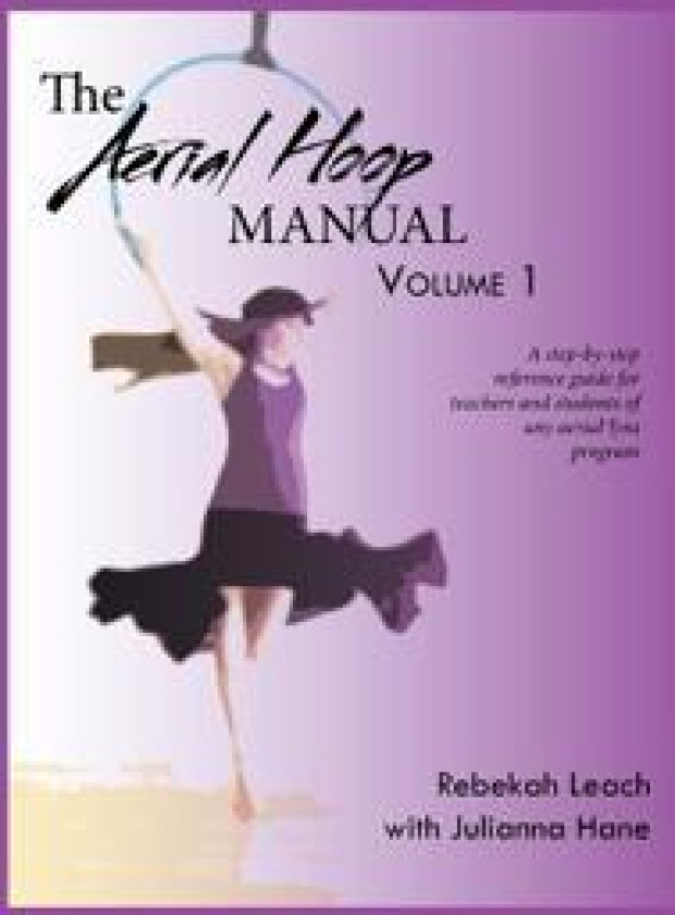 The Aerial Hoop Manual Volume 1