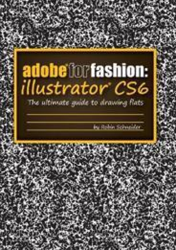 Adobe for Fashion: Illustrator CS6