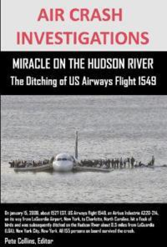 AIR CRASH INVESTIGATIONS MIRACLE ON THE HUDSON RIVER The Ditching of US Airways Flight 1549