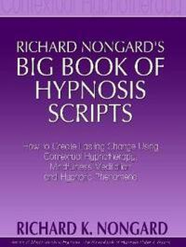 Richard Nongard's Big Book of Hypnosis Scripts