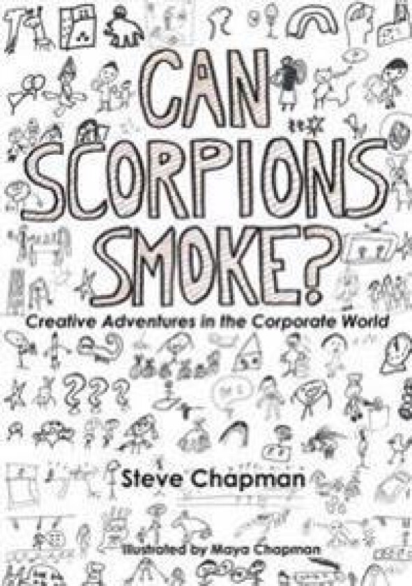 Can Scorpions Smoke? Creative Adventures in the Corporate World