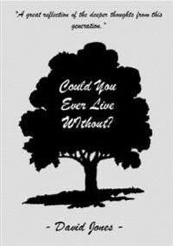 Could You Ever Live Without?