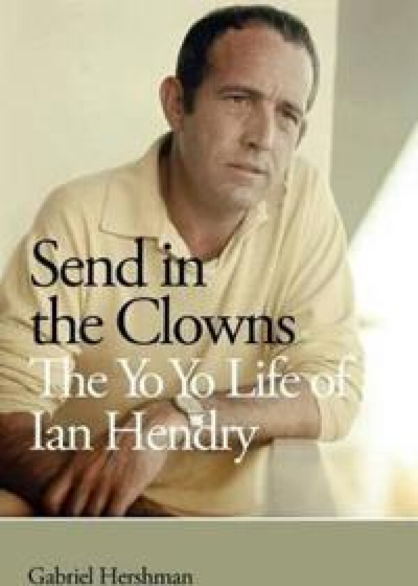 Send in the Clowns - The Yo Yo Life of Ian Hendry