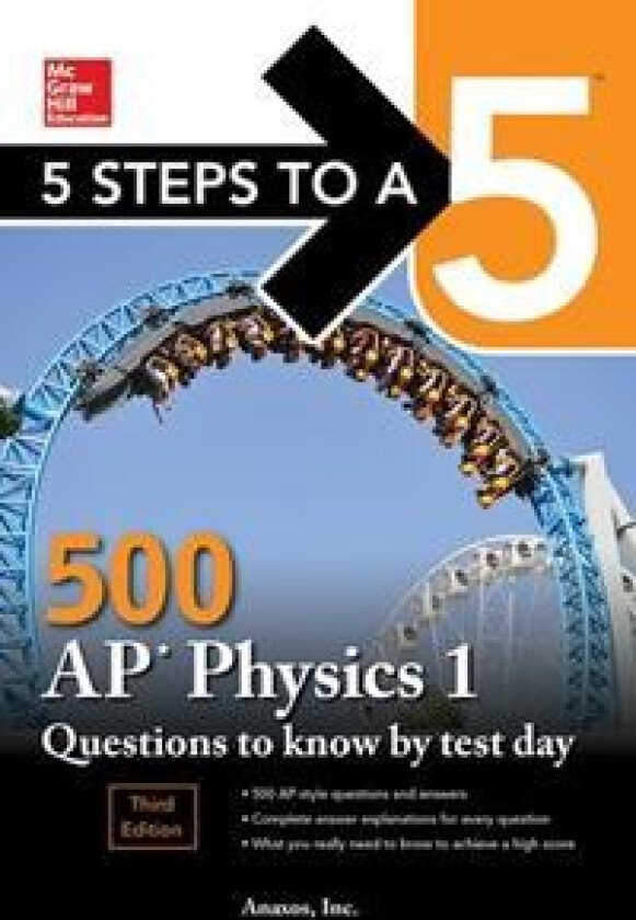 5 Steps to a 5: 500 AP Physics 1 Questions to Know by Test Day, Third Edition