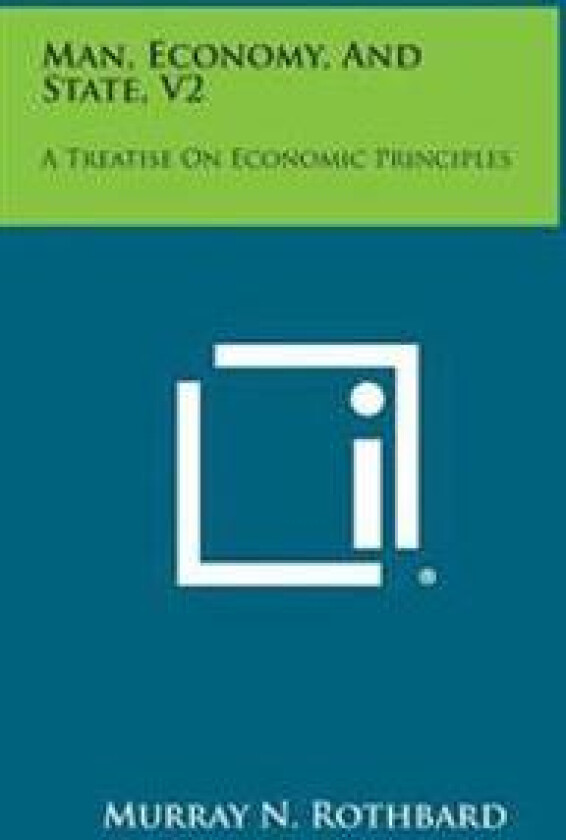 Man, Economy, and State, V2: A Treatise on Economic Principles