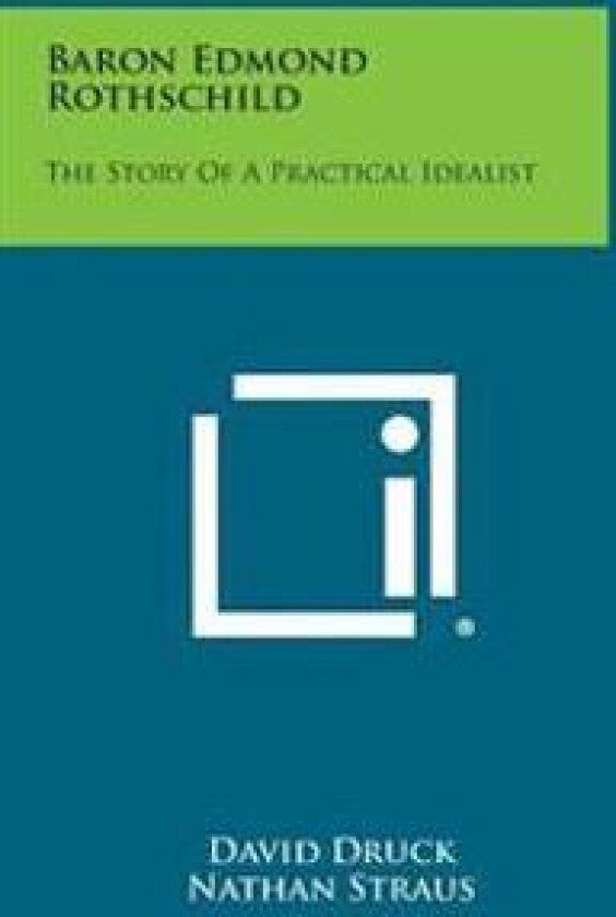 Baron Edmond Rothschild: The Story of a Practical Idealist