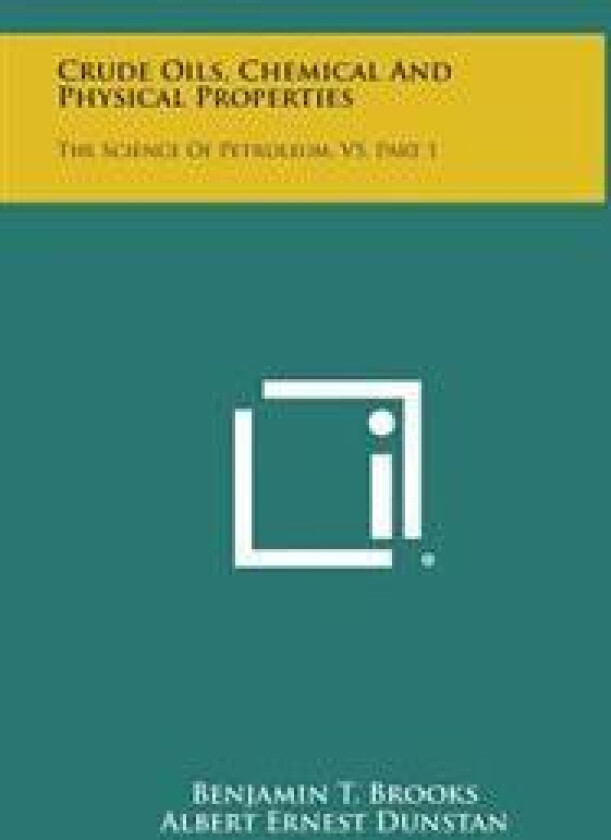Crude Oils, Chemical and Physical Properties: The Science of Petroleum, V5, Part 1