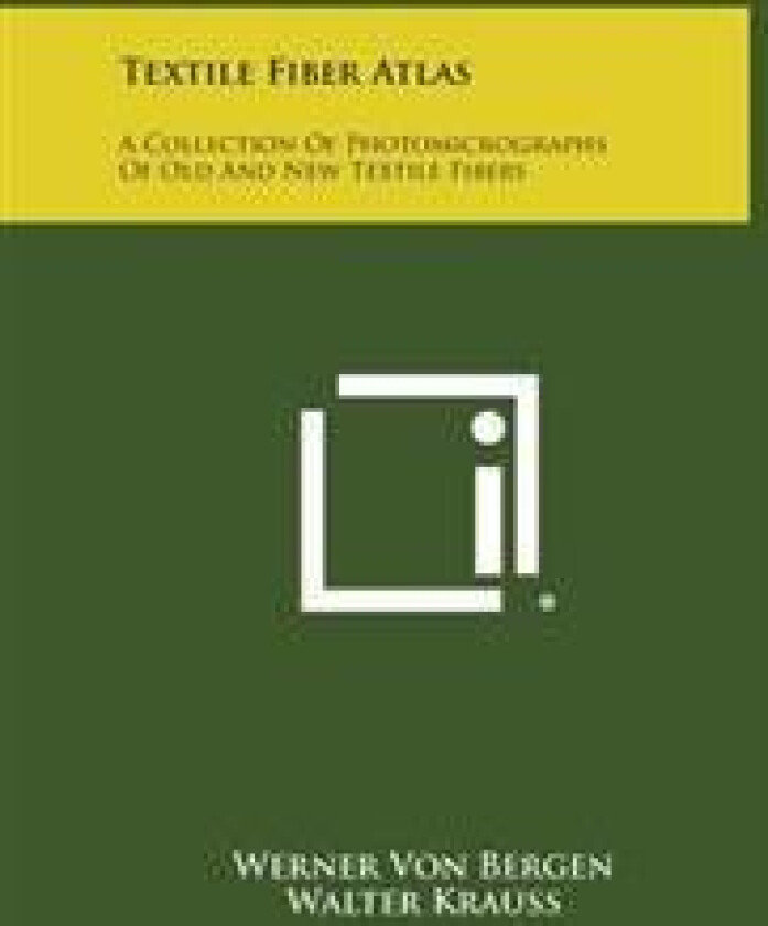 Textile Fiber Atlas: A Collection of Photomicrographs of Old and New Textile Fibers