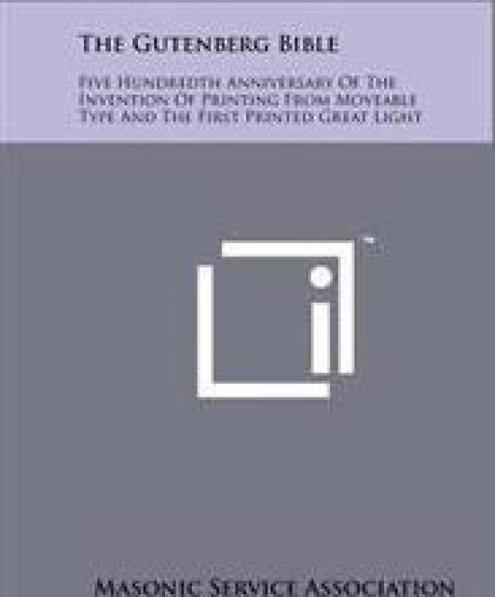 The Gutenberg Bible: Five Hundredth Anniversary of the Invention of Printing from Moveable Type and the First Printed Great Light