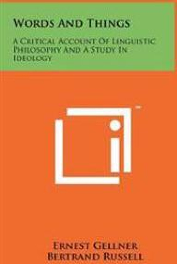 Words and Things: A Critical Account of Linguistic Philosophy and a Study in Ideology