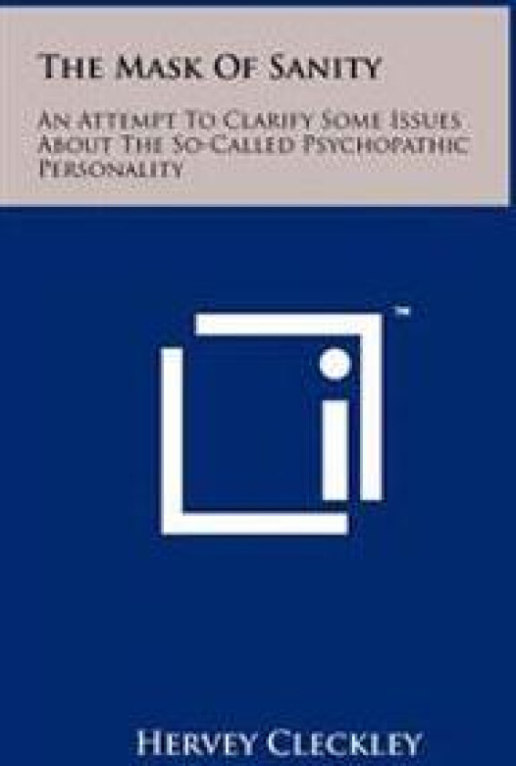 The Mask of Sanity: An Attempt to Clarify Some Issues about the So-Called Psychopathic Personality